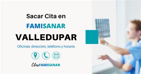 famisanar valledupar citas|Sacar Citas Famisanar 【 Teléfono, en Línea y App